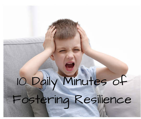 10 Daily Minutes of Fostering Resilience