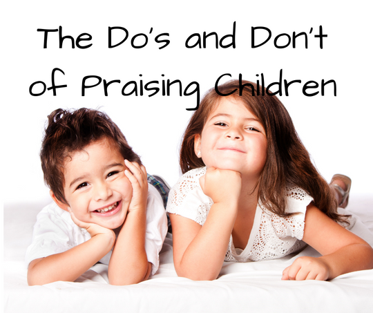 The Do's and Don't for Praising Children